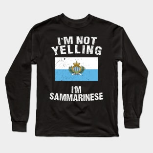 I'm Not Yelling I'm Sammarinese Long Sleeve T-Shirt